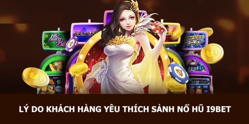 5 lý do khiến slots game i9bet nhận được cảm tình