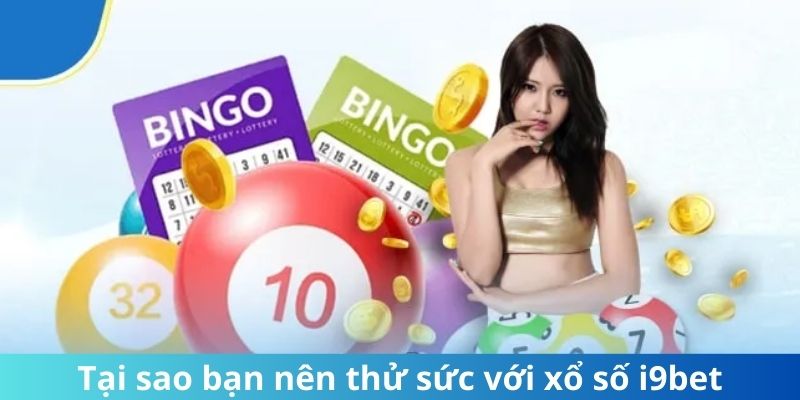 Tại sao bạn nên thử sức với xổ số i9bet