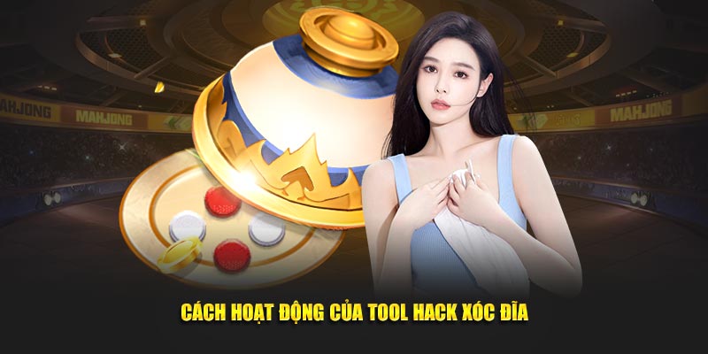 Cơ chế hoạt động của Tool hack Xóc Đĩa