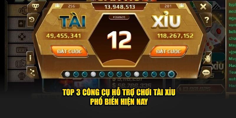 Top 3 công cụ hỗ trợ chơi tài xỉu phổ biến hiện nay